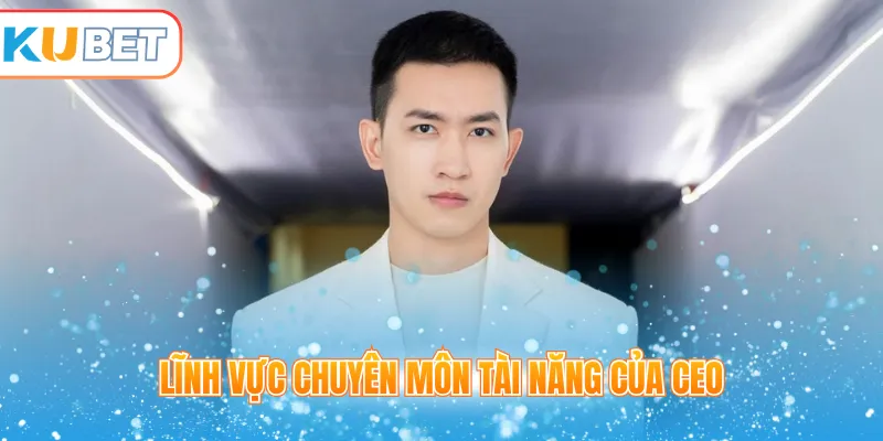 Lĩnh vực chuyên môn tài năng của CEO